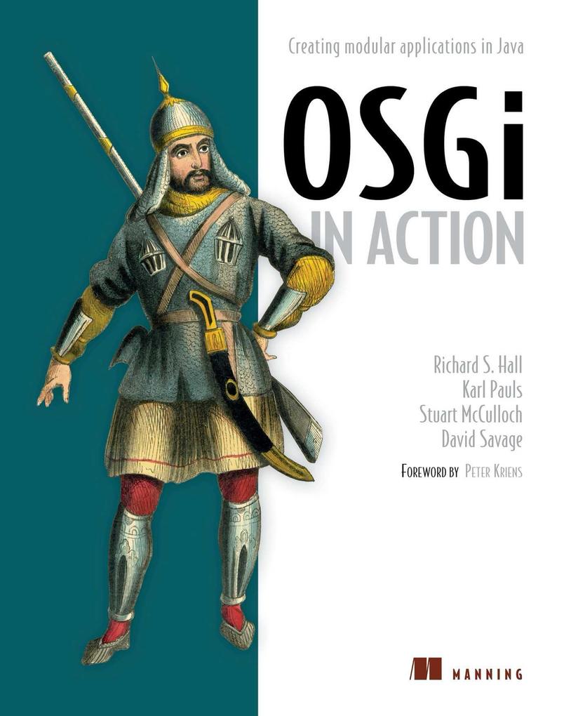 OSGi in Action - Karl Pauls/ David Savage/ Stuart McCulloch/ Richard Hall