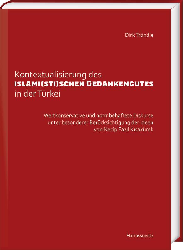 Kontextualisierung des islami(sti)schen Gedankengutes in der Türkei - Dirk Tröndle