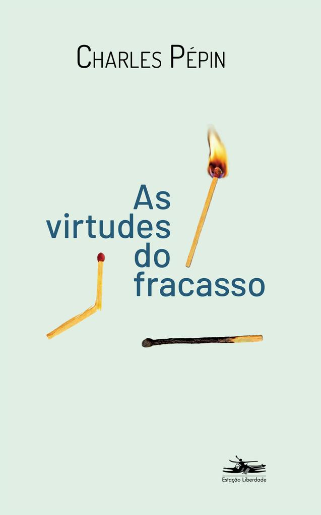 As virtudes do Fracasso - Charles Pépin