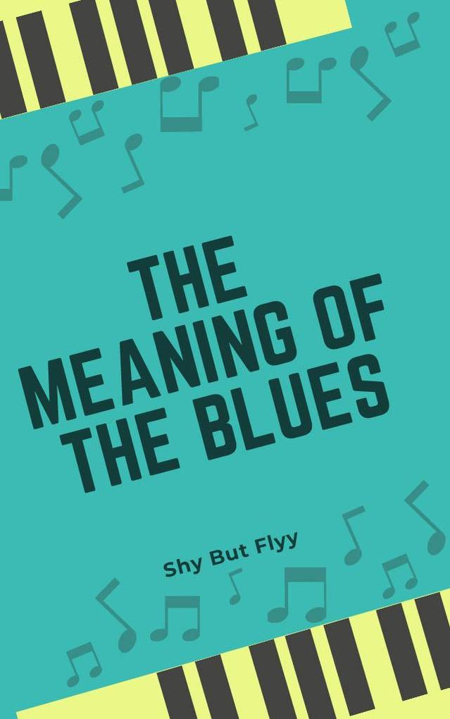 The Meaning Of The Blues - Shy But Flyy