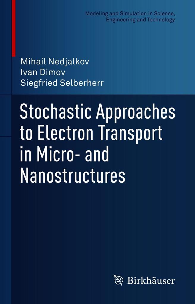 Stochastic Approaches to Electron Transport in Micro- and Nanostructures - Mihail Nedjalkov/ Ivan Dimov/ Siegfried Selberherr