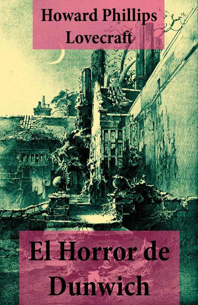 El Horror de Dunwich (texto completo con índice activo) - H. P. Lovecraft