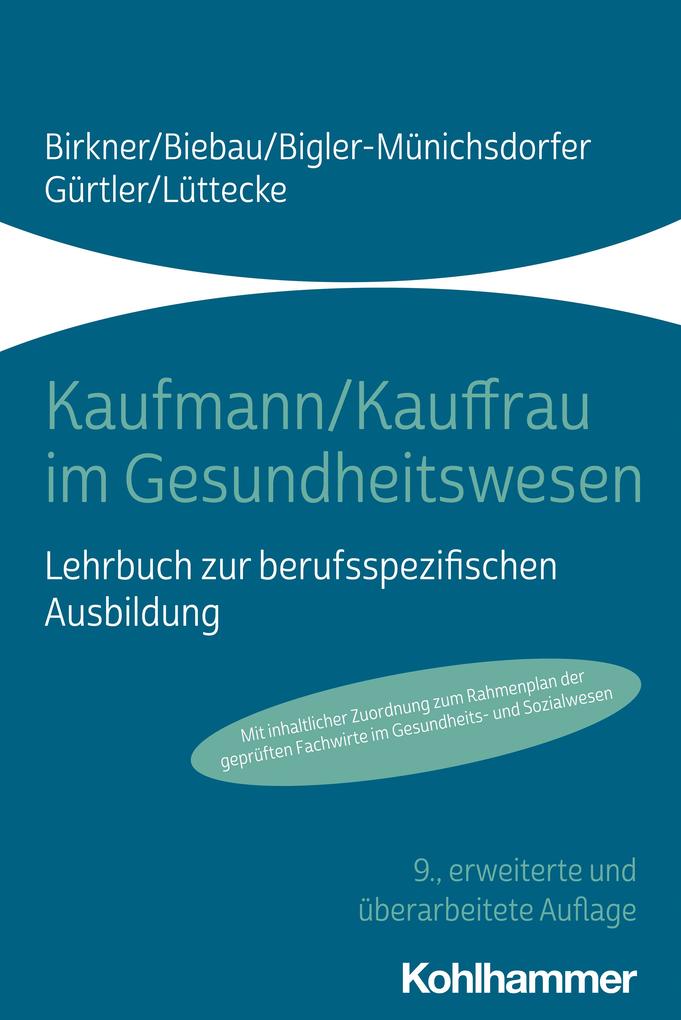 Kaufmann/Kauffrau im Gesundheitswesen - Barbara Birkner/ Ralf Biebau/ Hedwig Bigler-Münichsdorfer/ Jochen Gürtler/ Henner Lüttecke