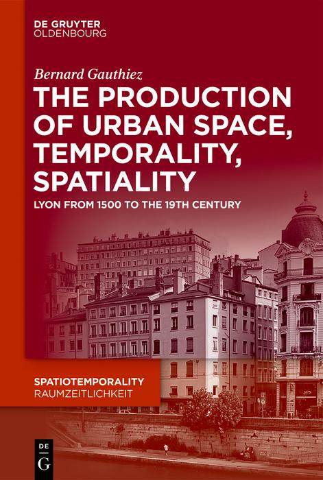 The production of Urban Space Temporality and Spatiality - Bernard Gauthiez