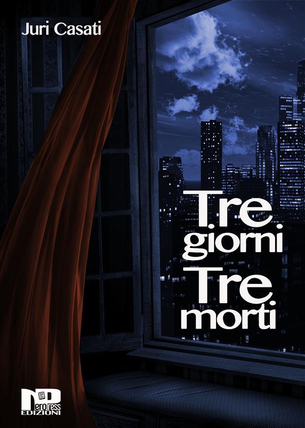 Tre giorni tre morti - Juri Casati