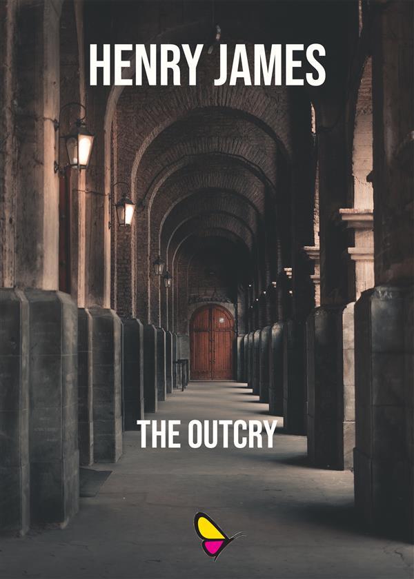 The Outcry - Henry James