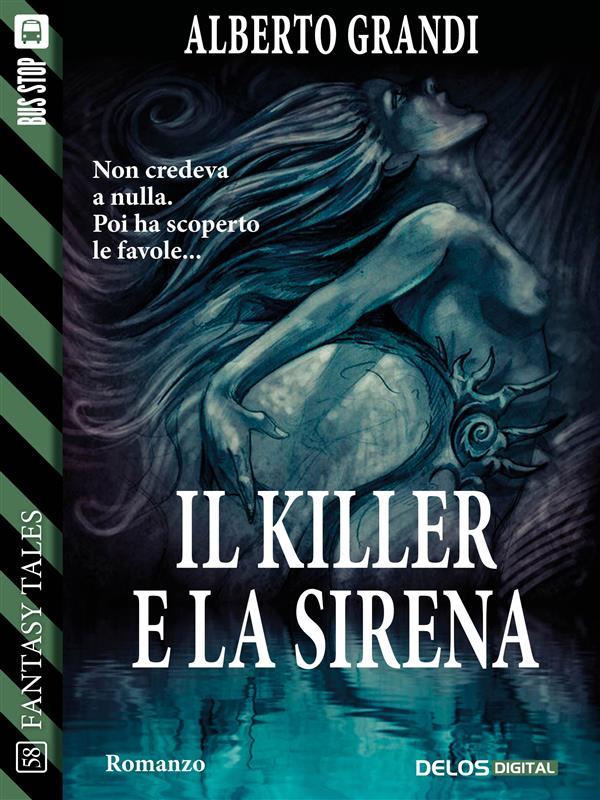 Il killer e la sirena - Alberto Grandi