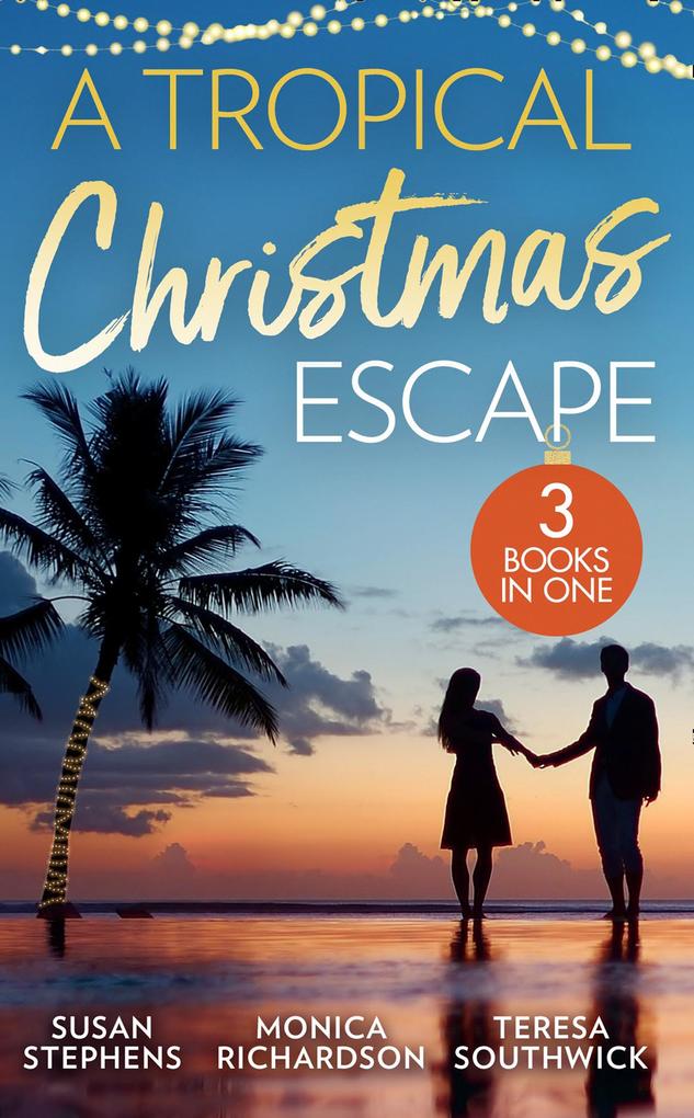 A Tropical Christmas Escape: Back in the Brazilian's Bed (Hot Brazilian Nights!) / A Yuletide Affair / His by Christmas - Susan Stephens/ Monica Richardson/ Teresa Southwick