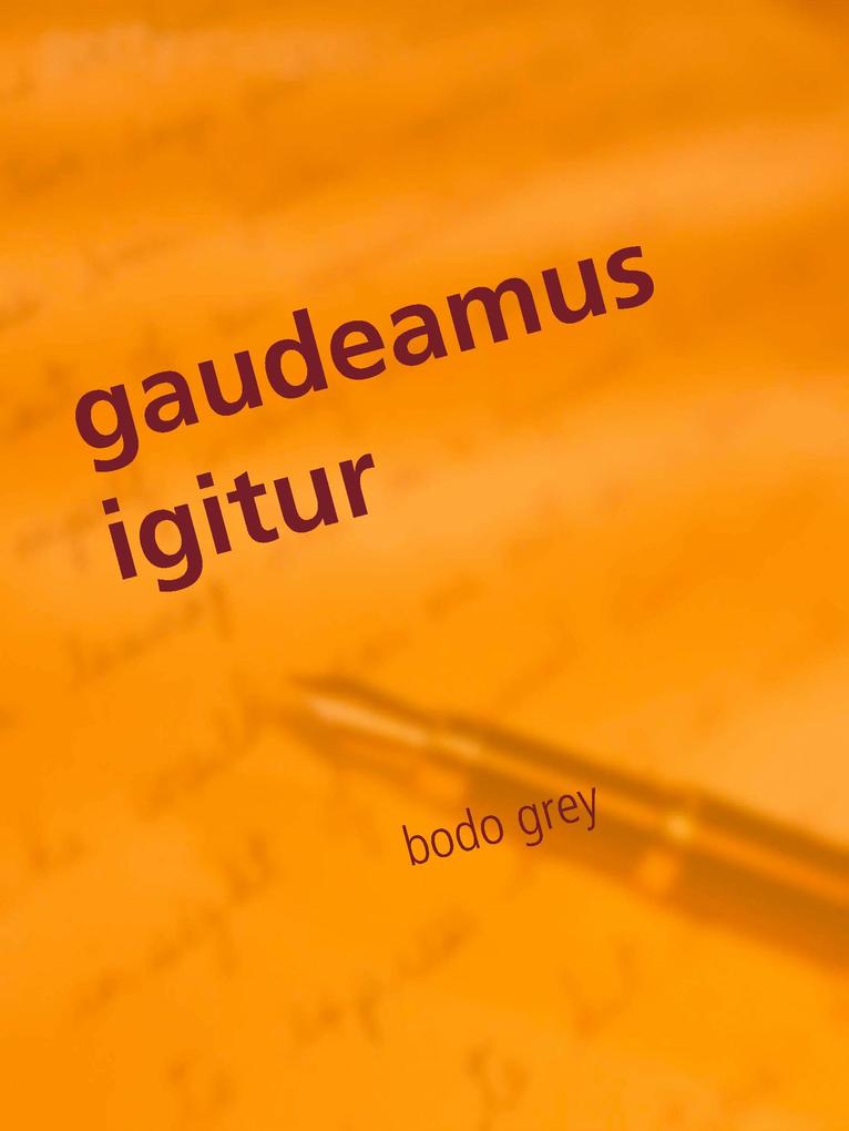 gaudeamus igitur - Bodo Grey