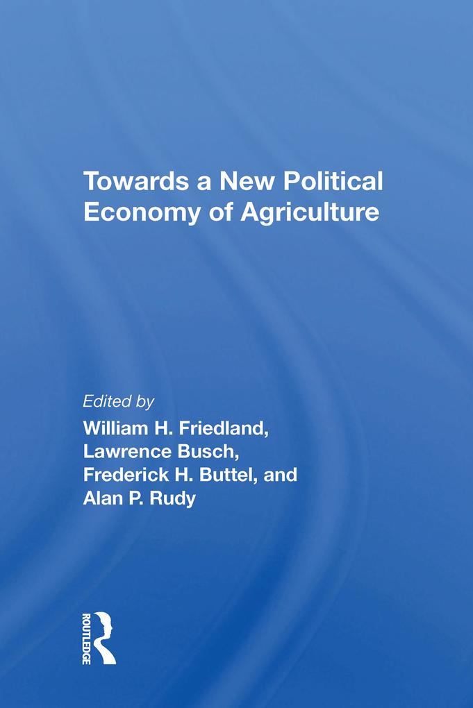 Towards A New Political Economy Of Agriculture - William H Friedland