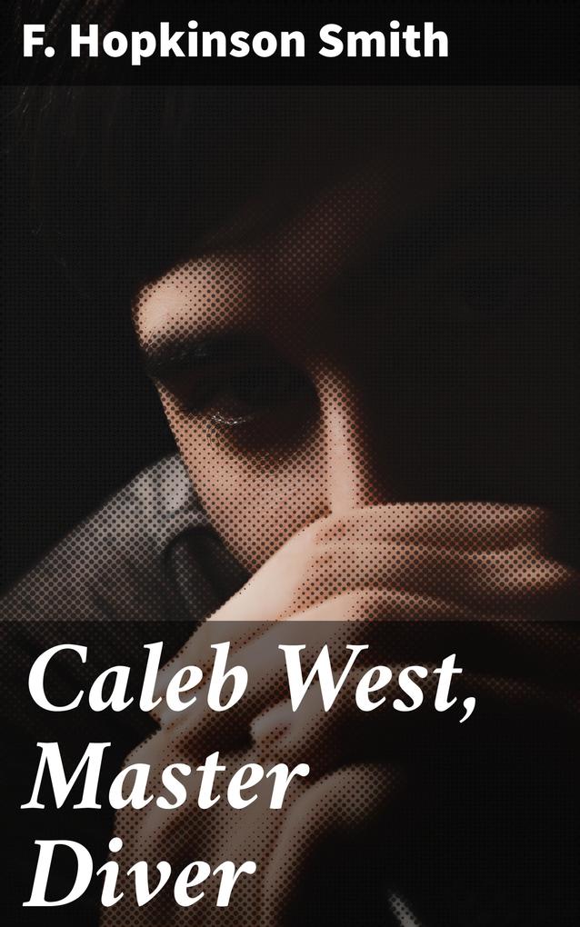 Caleb West Master Diver - F. Hopkinson Smith