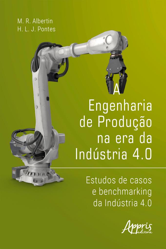 A Engenharia de Produção na Era da Indústria 4.0: Estudos de Casos e Benchmarking da Indústria 4.0 (eBook, ePUB)
