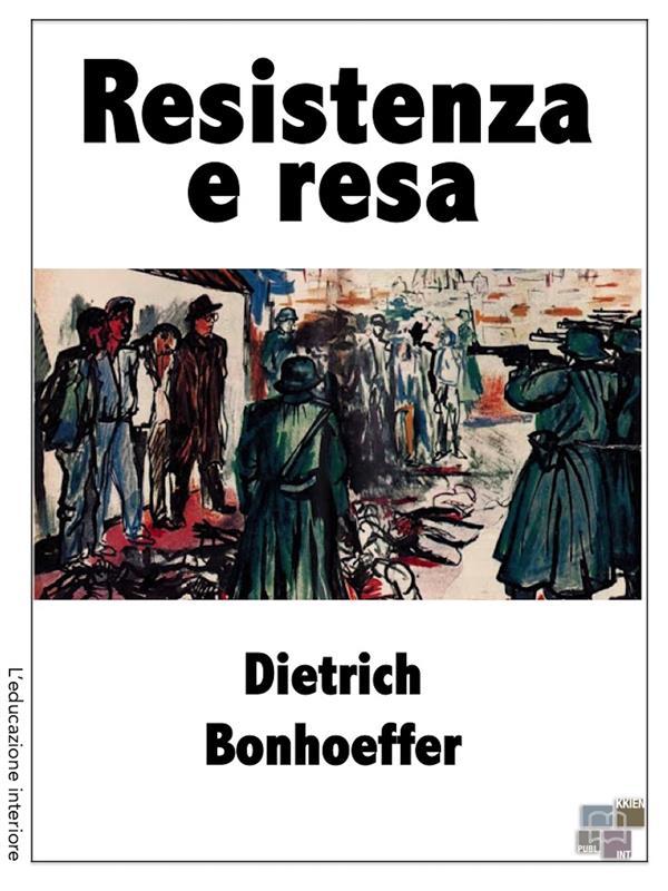 Resistenza e resa - Dietrich Bonhoeffer