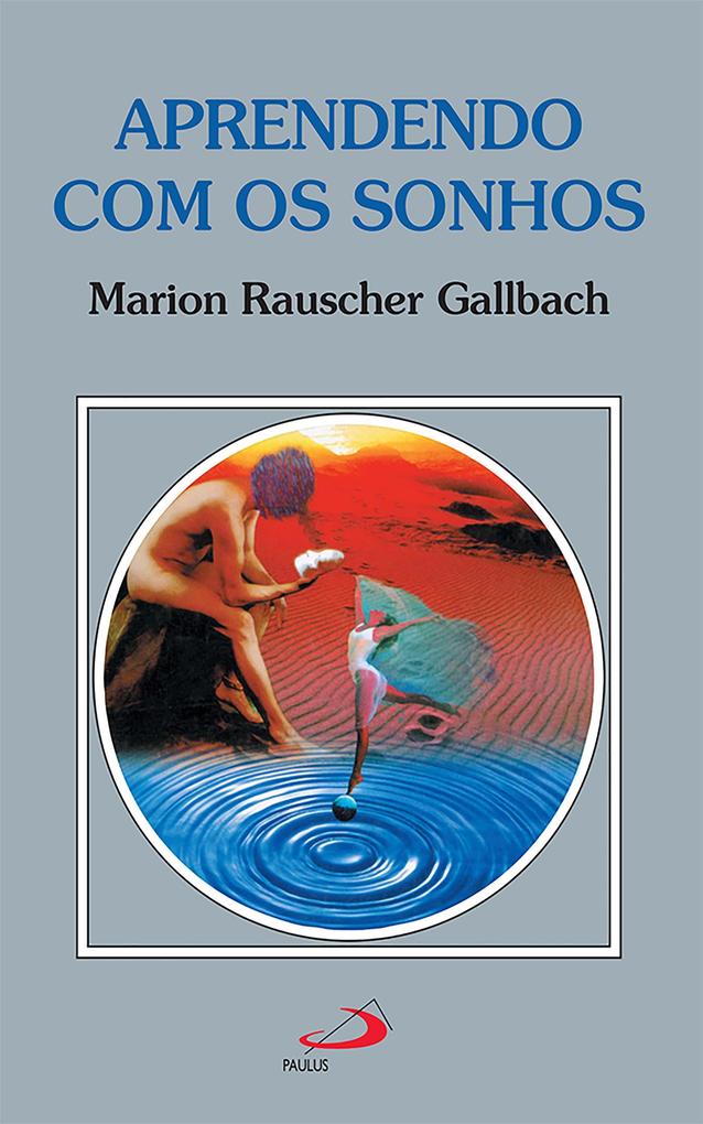 Aprendendo com os sonhos - Marion Rauscher Gallbach