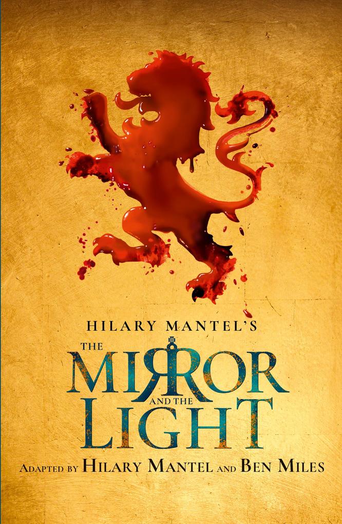The Mirror and the Light: RSC Stage Adaptation - Hilary Mantel/ Ben Miles