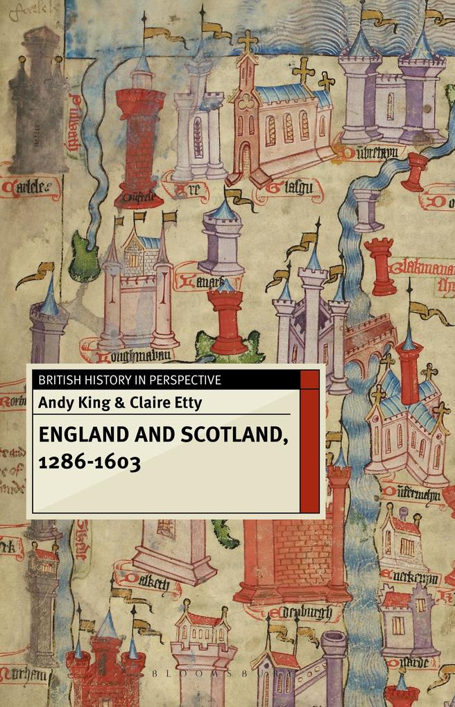 England and Scotland 1286-1603 - Andy King/ Claire Etty