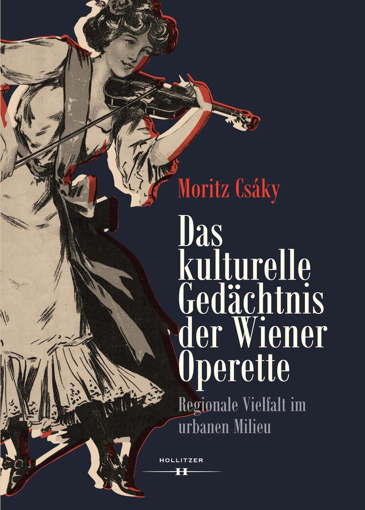 Das kulturelle Gedächtnis der Wiener Operette - Moritz Csáky