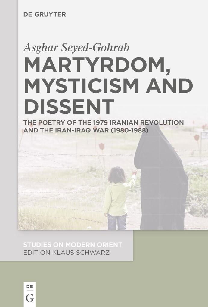 Martyrdom Mysticism and Dissent - Asghar Seyed-Gohrab
