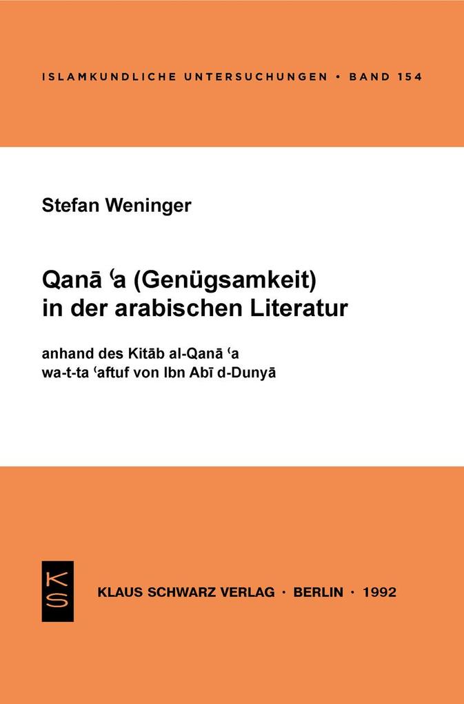 Qana'a (Genügsamkeit) in der arabischen Literatur anhand des Kitab al-Qana'a wa-t-ta'affuf von Ibn Abi d-Dunya - Stefan Weninger