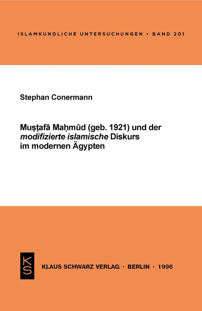 Mustafa Mahmud und der modifizierte islamische Diskurs im modernen Ägypten - Stephan Conermann