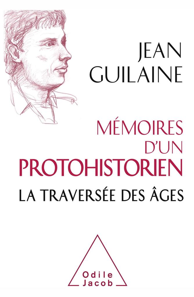 Memoires d'un protohistorien - Guilaine Jean Guilaine