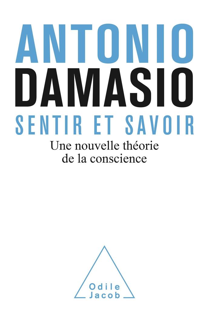 Sentir et savoir - Damasio Antonio R. Damasio