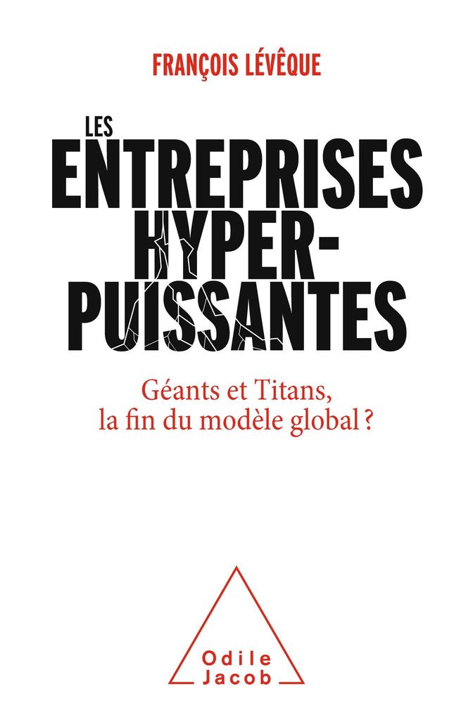 Les Entreprises hyperpuissantes - Leveque Francois Leveque