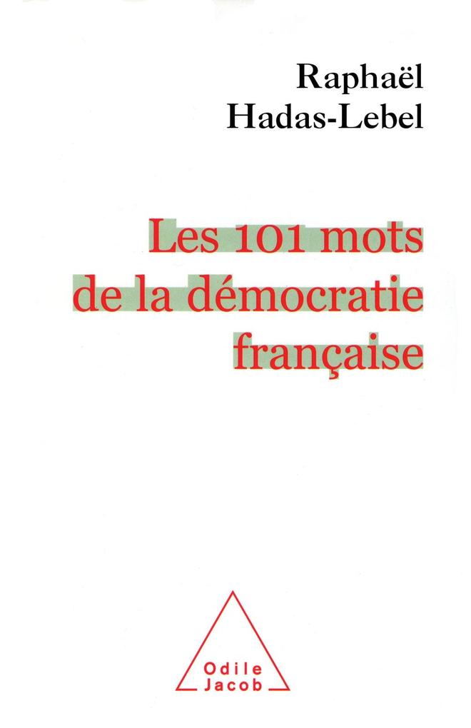 Les 101 mots de la democratie francaise - Hadas-Lebel Raphael Hadas-Lebel