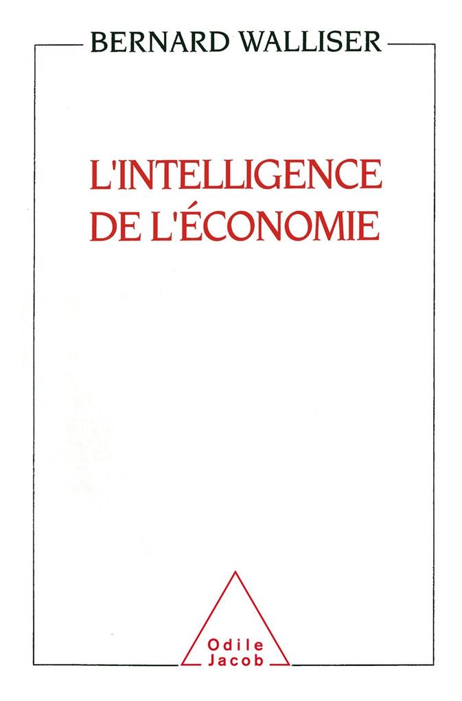 L' Intelligence de l'economie - Walliser Bernard Walliser
