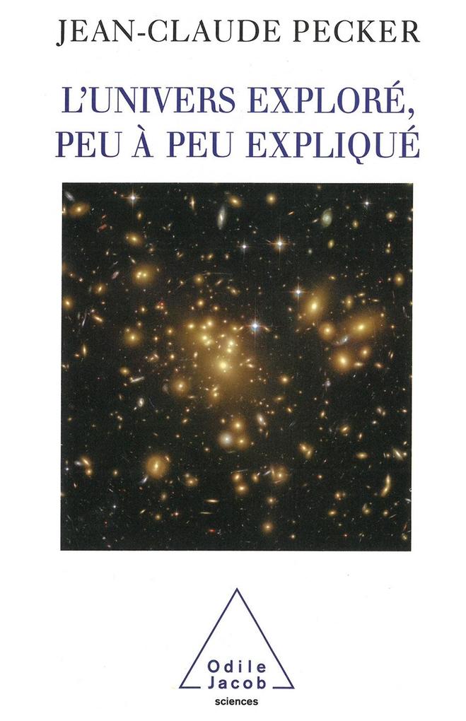 L' Univers explore peu a peu explique - Pecker Jean-Claude Pecker