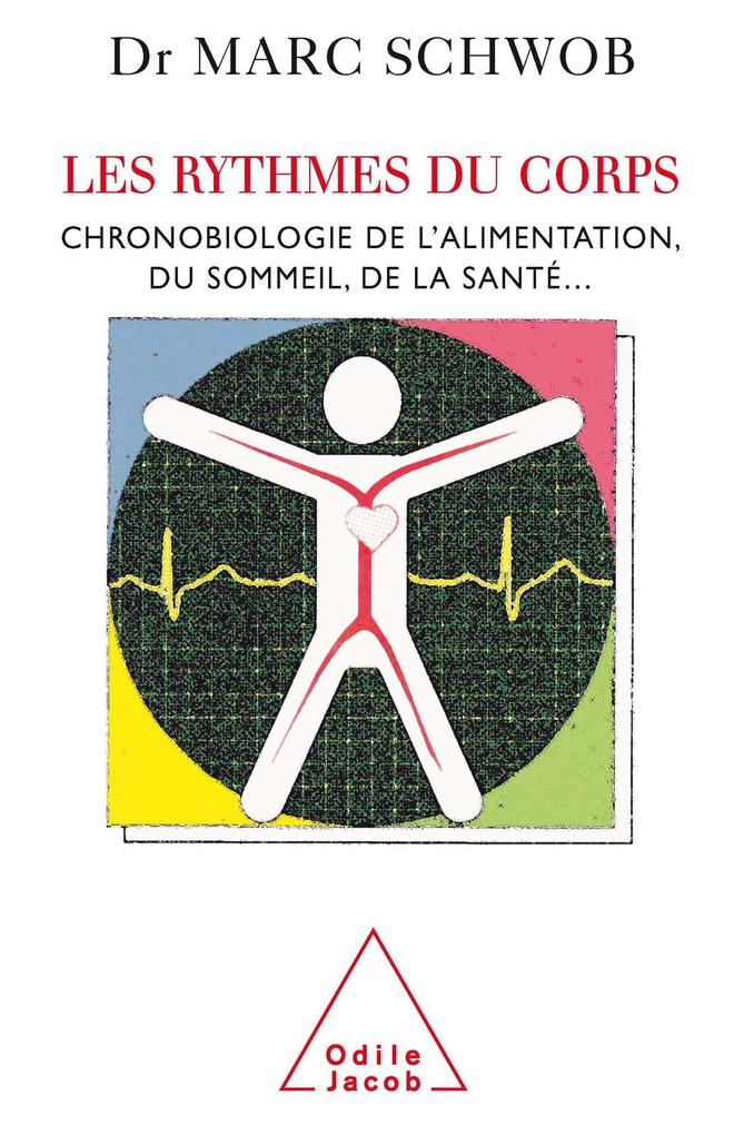Les Rythmes du corps: Chronobiologie de l'alimentation, du sommeil, de la santé... Marc Schwob Author