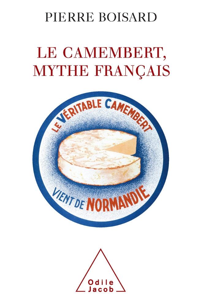 Le Camembert mythe francais - Boisard Pierre Boisard