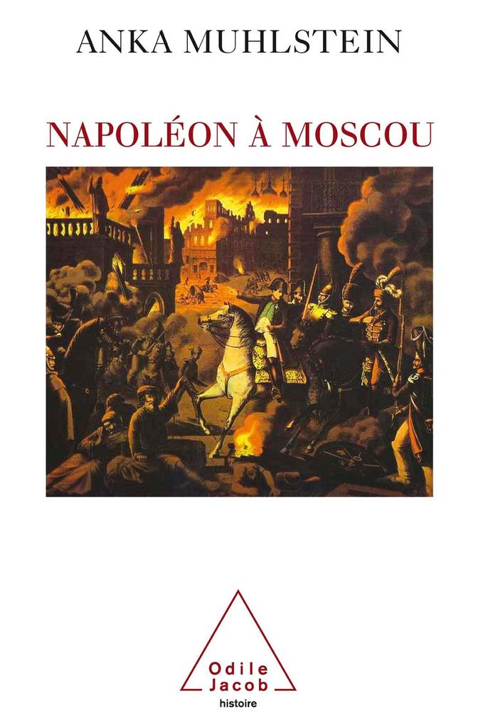 Napoleon a Moscou - Muhlstein Anka Muhlstein