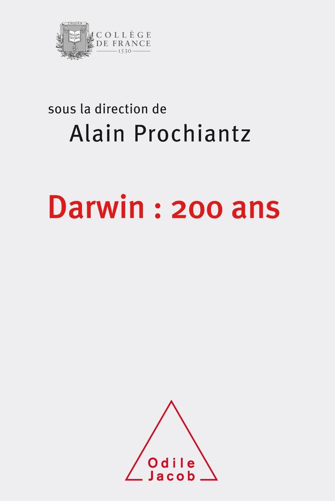 Darwin : 200 ans - Prochiantz Alain Prochiantz