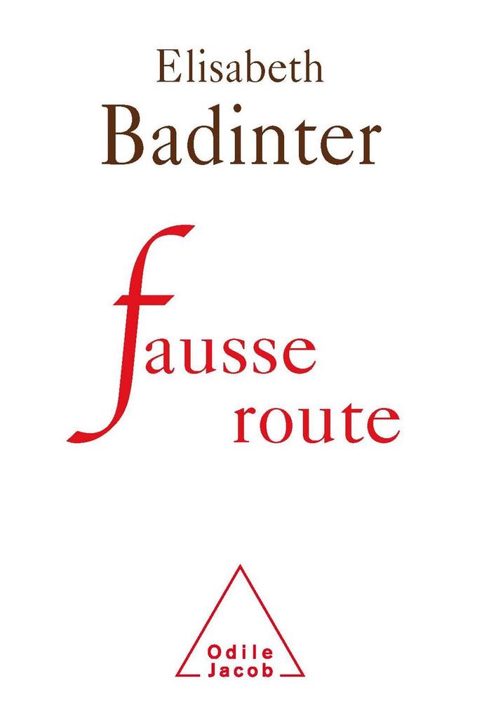 Fausse route - Badinter Elisabeth Badinter