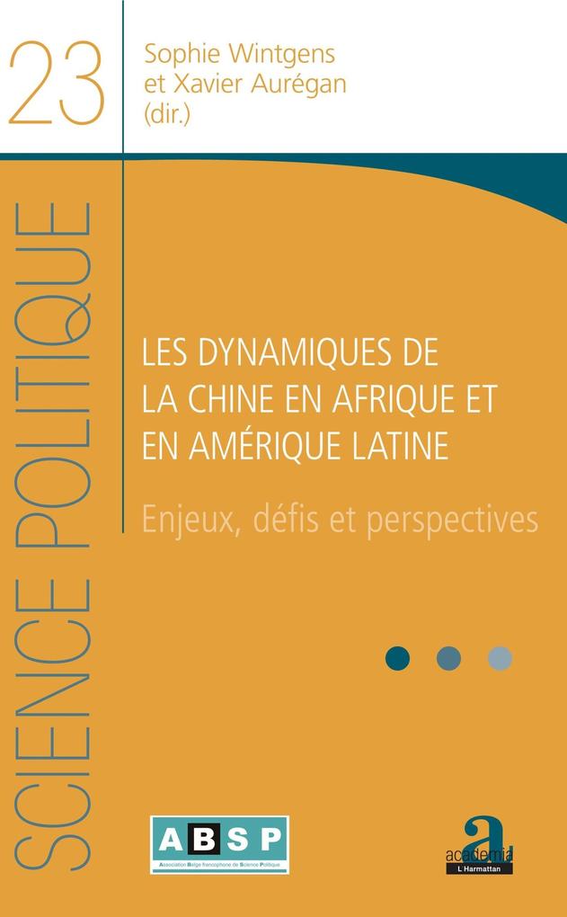 Les dynamiques de la Chine en Afrique et en Amerique latine - Wintgens Sophie Wintgens