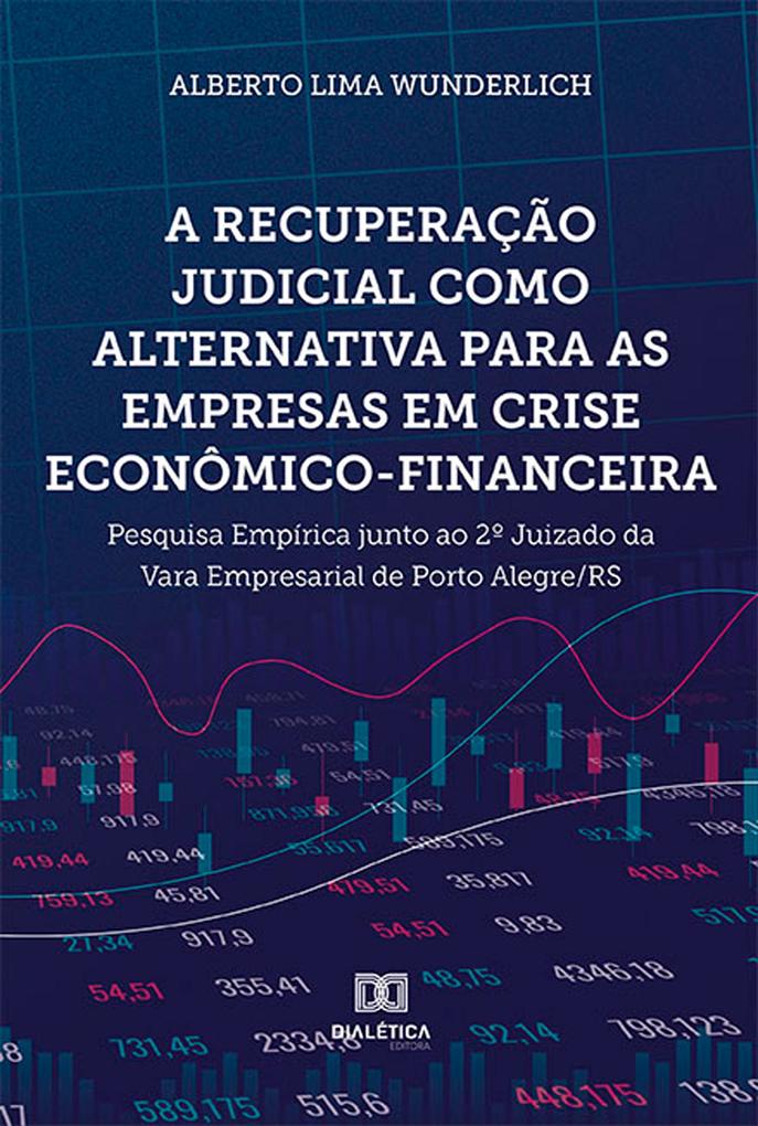 A recuperação judicial como alternativa para as empresas em crise econômico-financeira