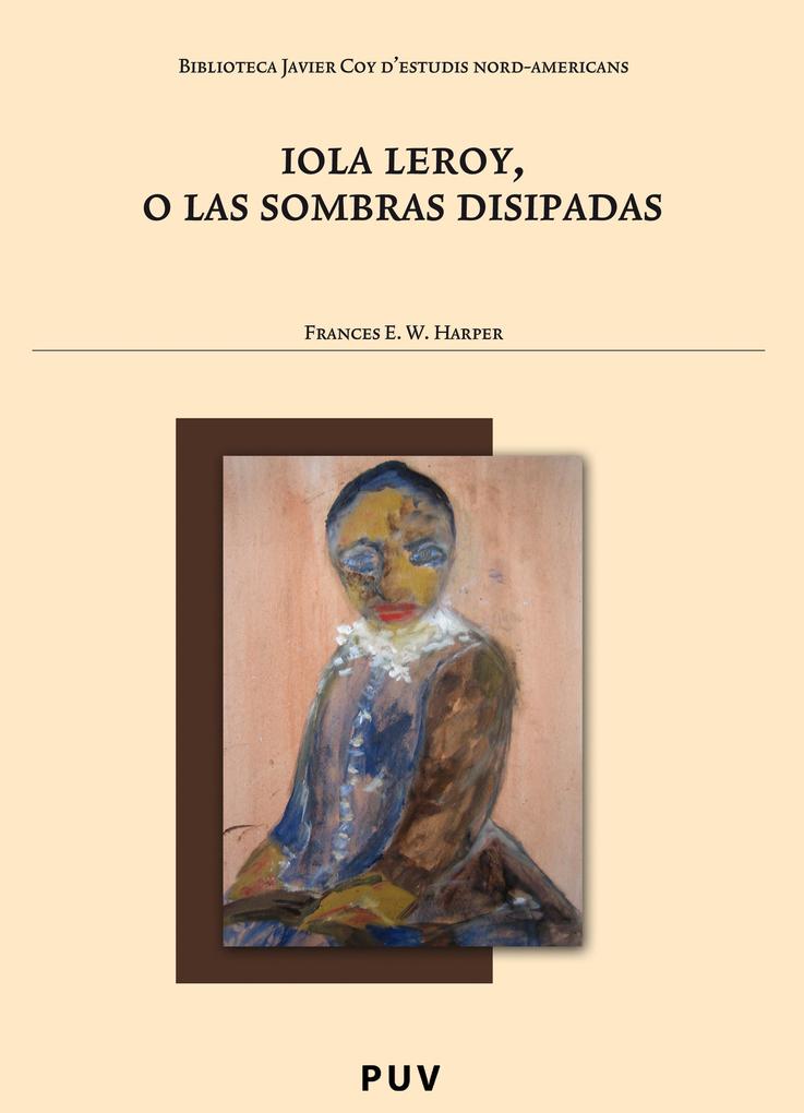 Iola Leroy o las sombras disipadas - Varios Autores/ Josep Lluís Sirera Turó