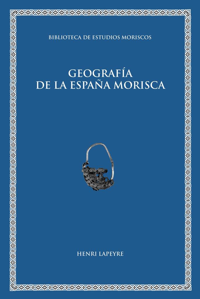 Geografía de la España morisca - Henry Lapeyre