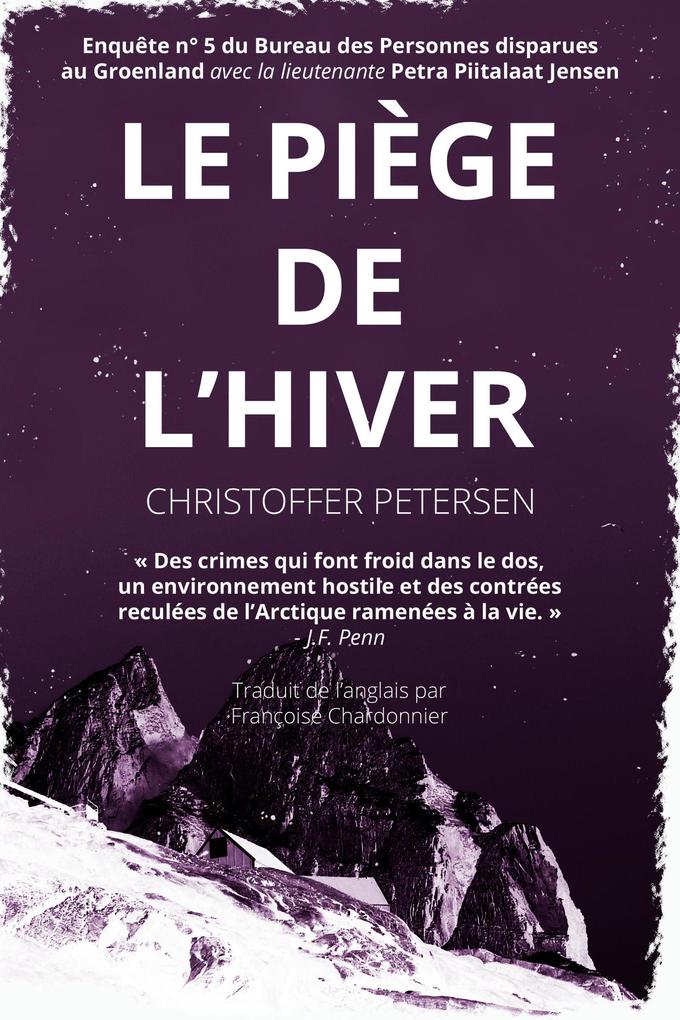 Le Piège de l'Hiver (Bureau des Personnes disparues au Groenland #5) - Christoffer Petersen