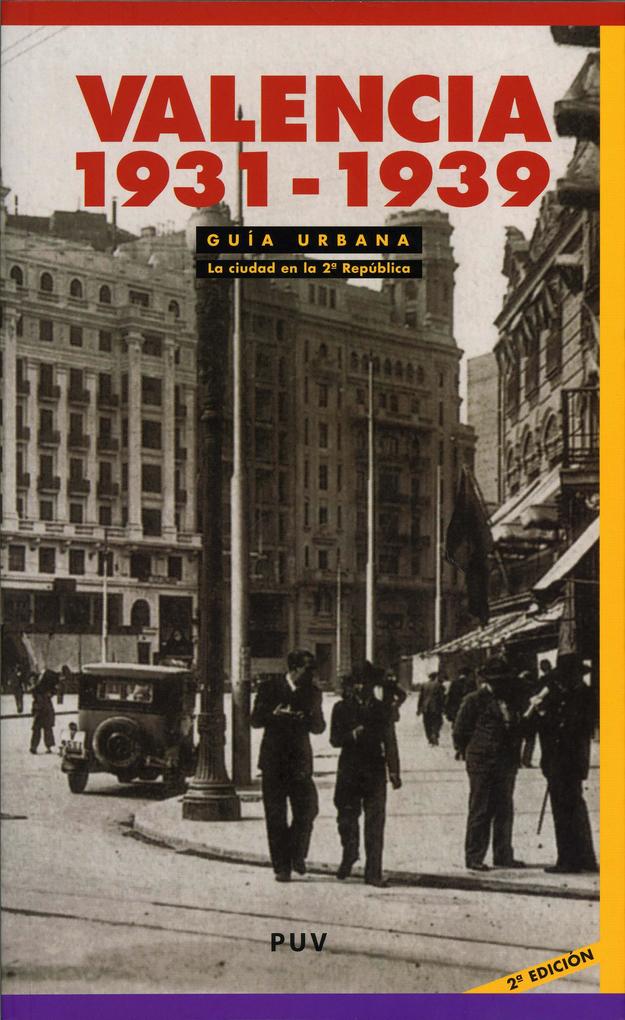 Guía Urbana. Valencia 1931-1939 (2a ed.) - Lucila Aragó Carrión/ Jose Mª Azkárraga Testor/ Juan Salazar Bonet