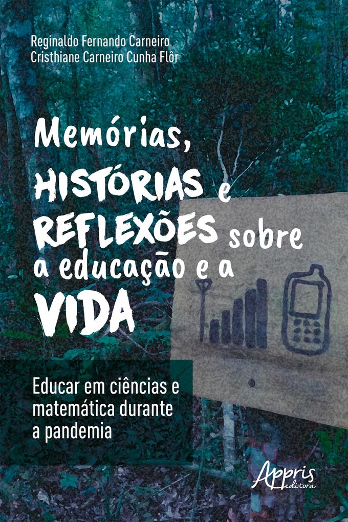 Memórias, Histórias e Reflexões sobre a Educação e a Vida: Educar em Ciências e Matemática Durante a Pandemia (eBook, ePUB)