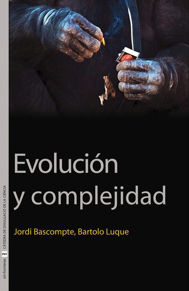 Evolución y complejidad - Jordi Bascompte Sacrets/ Bartolome Luque Serrano