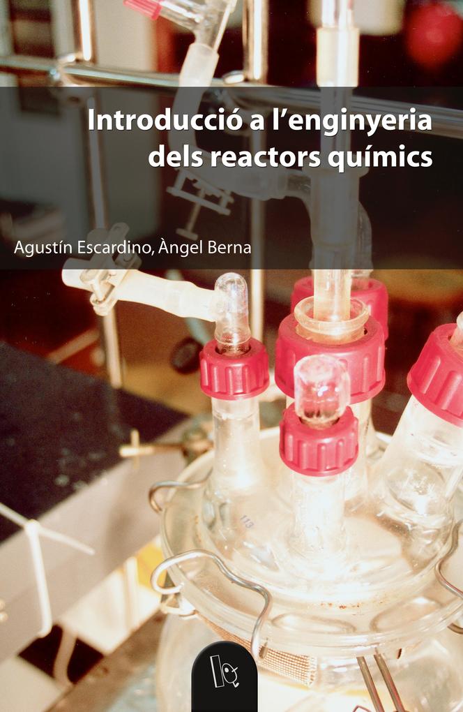 Introducció a l'enginyeria dels reactors químics - Àngel Berna Prats/ Agustín Escardino Benlloch