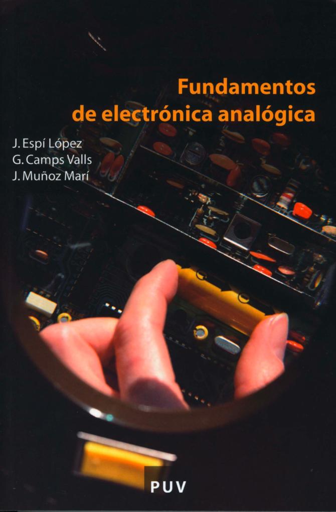 Fundamentos de electrónica analógica - Gustavo Camps Valls/ José Espí López/ Jordi Muñoz Marí