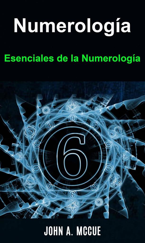 Numerología. Esenciales de la Numerología - John A. McCue