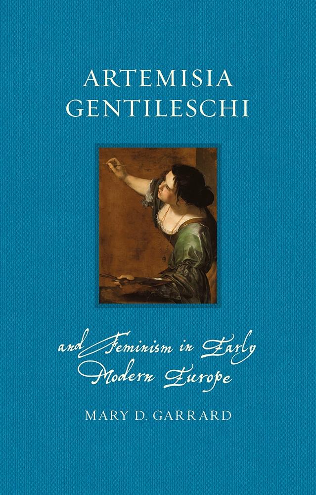 Artemisia Gentileschi and Feminism in Early Modern Europe - Garrard Mary D. Garrard