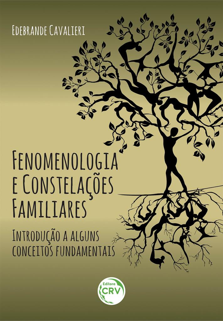 Fenomenologia e constelaÃ§Ãµes familiares: introduÃ§Ã£o a alguns conceitos fundamentais Edebrande Cavalieri Author
