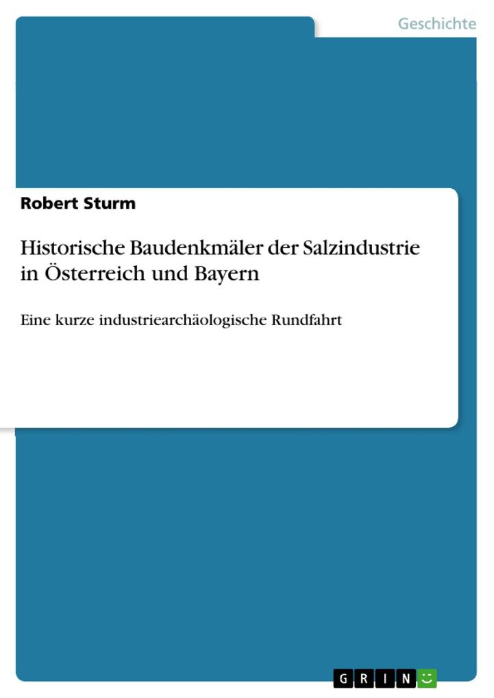 Historische Baudenkmäler der Salzindustrie in Österreich und Bayern - Robert Sturm