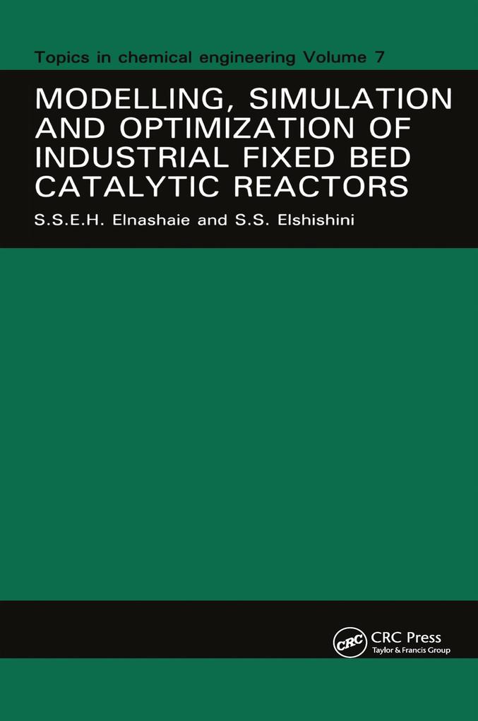 Modelling Simulation and Optimization of Industrial Fixed Bed Catalytic Reactors - S. S. E. H. Elnashaie